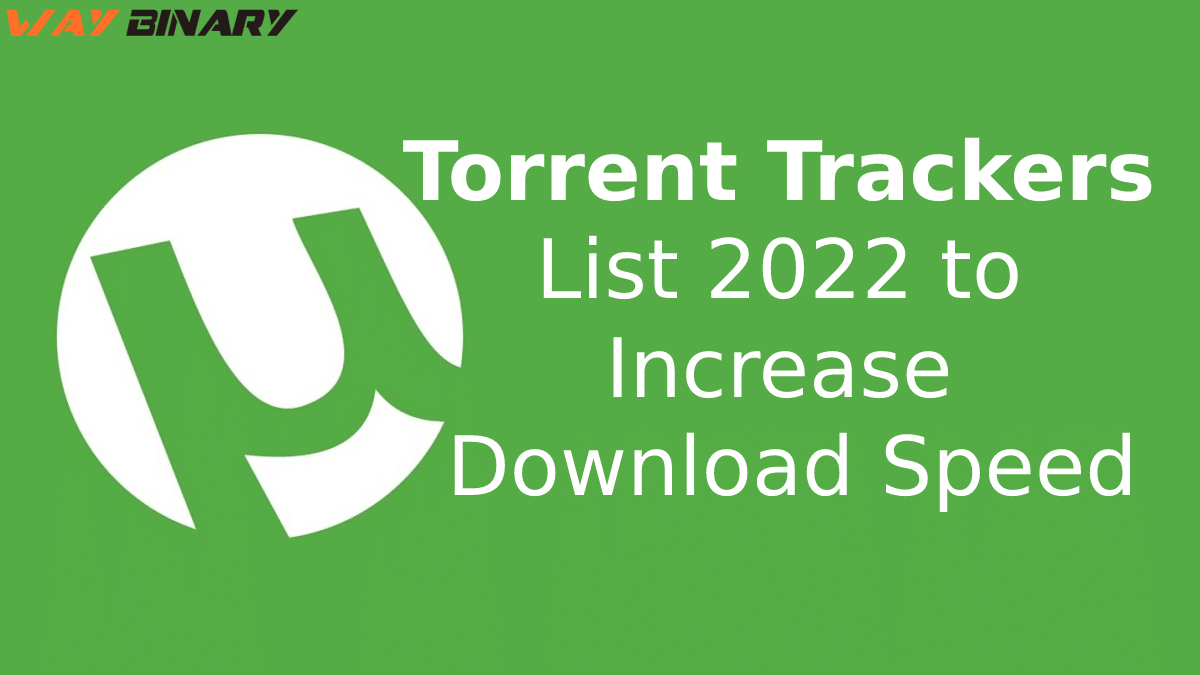 Torrent Trackers List 2022 to increase download speed